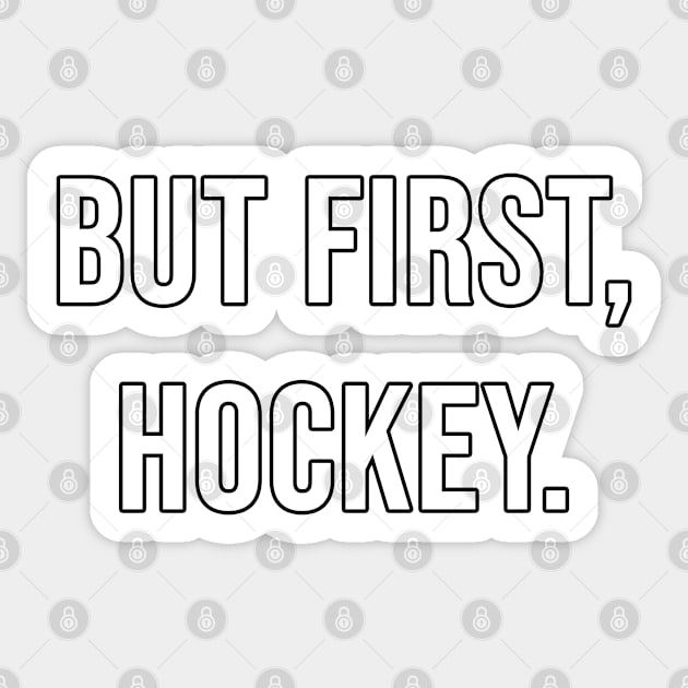 But First, Hockey. Sticker by Soul Searchlight